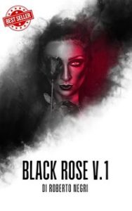 Roberto Negri – Black Rose Vol. 1. L’Ombra del Destino (2024)