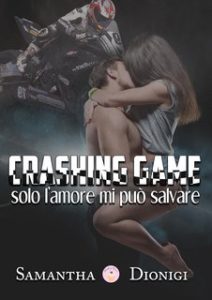 Samantha Dionigi – Crashing Game. Solo l’amore mi può salvare (2024)