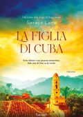Soraya Lane - La figlia di Cuba (2024)