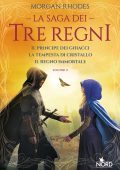 Morgan Rhodes - La saga dei Tre Regni Vol. 2. Il principe dei ghiacci - La tempesta di cristallo - Il regno immortale (2024)