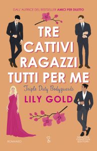 Lily Gold – Tre cattivi ragazzi tutti per me. Triple Duty Bodyguards (2024)