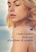 Claudia Camilletti - Fe-li-ci-tà al profumo di vaniglia (2024)