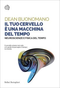 Dean Buonomano – Il tuo cervello è una macchina del tempo (2018)