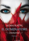 Alma Katsu - Immortal. Il dominatore (2014)