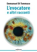 Emmanuel Di Tommaso - L’evocatore e altri racconti (2024)