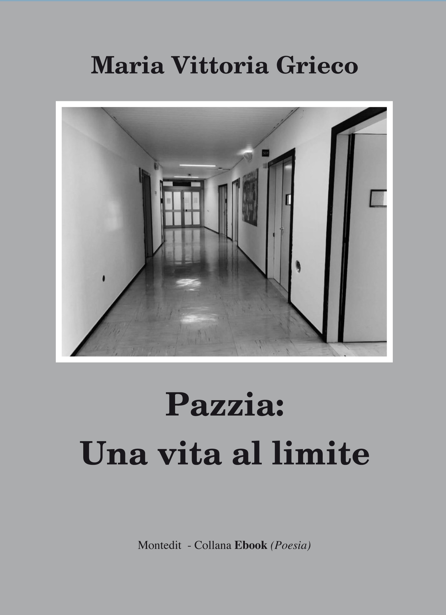 Maria Vittoria Grieco – Pazzia. Una vita al limite (2024)