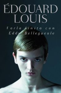 Edouard Louis – Farla finita con Eddy Bellegueule (2016)