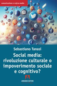 Sebastiano Tanasi – Social media. Rivoluzione culturale o impoverimento sociale e cognitivo? (2024)
