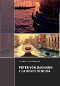 Elisabetta Ghiandai - Peter Von Baumann e la dolce Venezia (2024)