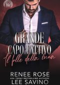 Renee Rose, Lee Savino - Grande capo cattivo Vol. 2. Il folle della luna (2024)