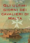 Ifigenia Zauli Sajani - Gli ultimi giorni dei cavalieri di Malta (2024)