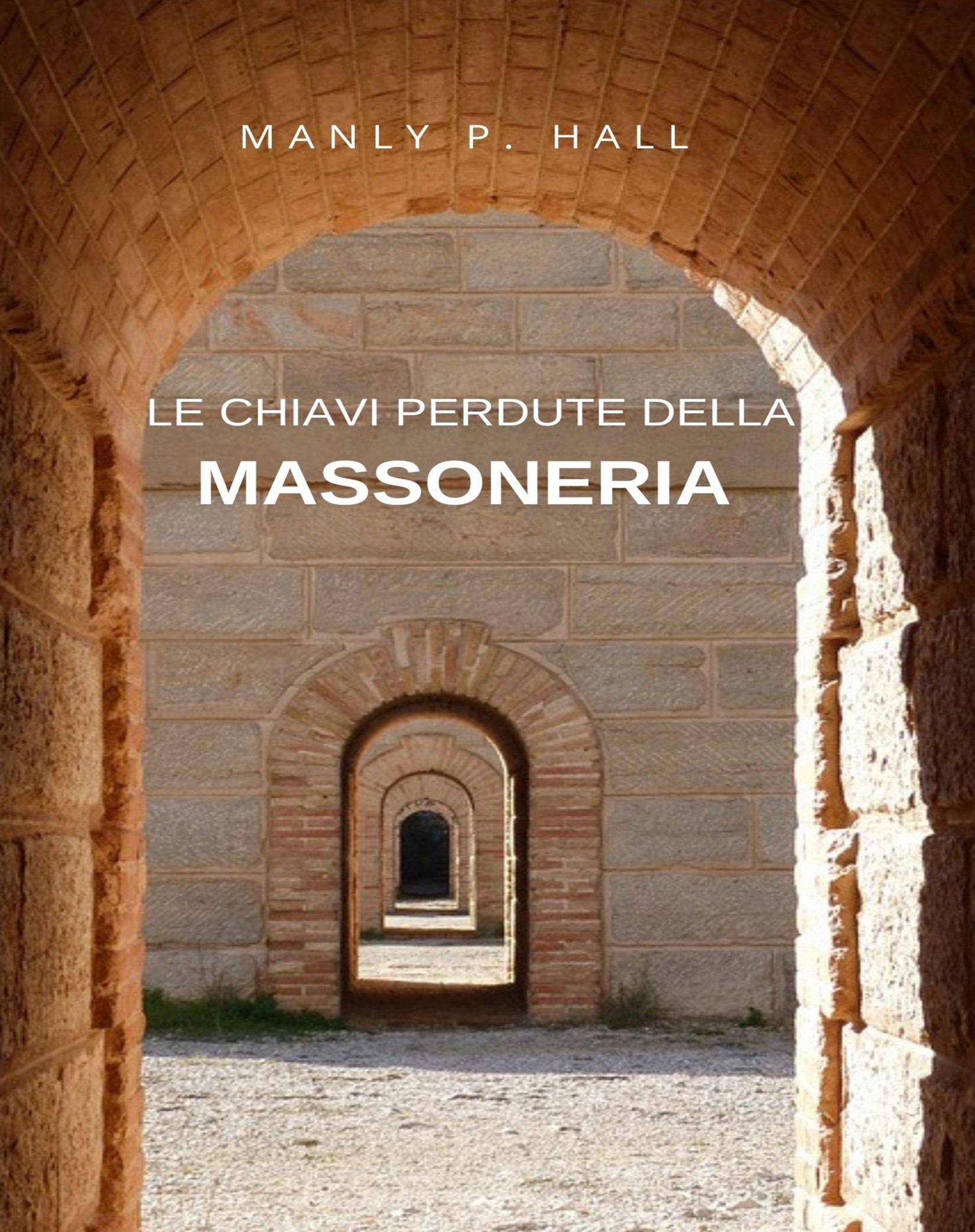 Manly P. Hall – Le chiavi perdute della massoneria (2024)