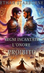 Ethan Starborne – Regni Incantati. L’Onore Proibito 1/4 (2024)