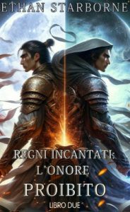 Ethan Starborne – Regni Incantati. L’Onore Proibito 2/4 (2024)