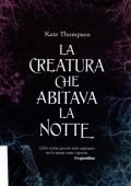 Kate Thompson - La creatura che abitava la notte (2010)