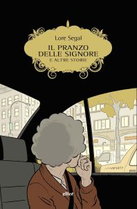 Lore Segal – Il pranzo delle signore e altre storie (2024)