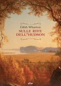 Edith Wharton - Sulle rive dell'Hudson (2024)