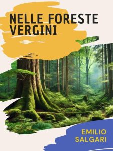 Emilio Salgari – Nelle foreste vergini (2024)