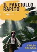 Emilio Salgari - Il fanciullo rapito (2024)