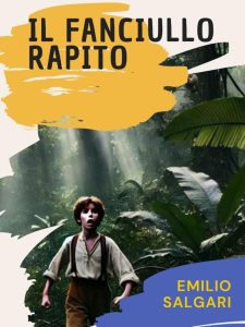 Emilio Salgari – Il fanciullo rapito (2024)