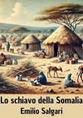 Emilio Salgari - Lo schiavo della Somalia (2024)