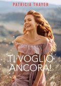 Patricia Thayer - Le ragazze di Kerry Springs Vol. 4. Ti voglio ancora! (2023)
