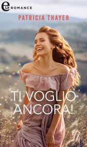 Patricia Thayer – Le ragazze di Kerry Springs Vol. 4. Ti voglio ancora! (2023)