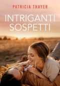 Patricia Thayer - Le ragazze di Kerry Springs Vol. 3. Intriganti sospetti (2023)
