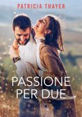 Patricia Thayer - Le ragazze di Kerry Springs Vol. 1. Passione per due (2023)