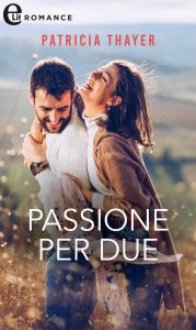 Patricia Thayer – Le ragazze di Kerry Springs Vol. 1. Passione per due (2023)