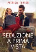 Patricia Thayer - Le ragazze di Kerry Springs Vol. 2. Seduzione a prima vista (2023)