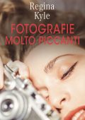 Regina Kyle - L'arte della seduzione Vol. 3. Fotografie molto piccanti (2023)
