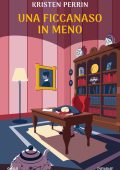 Kristen Perrin - Una ficcanaso in meno (2024)