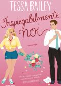Tessa Bailey - Inspiegabilmente noi (2024)