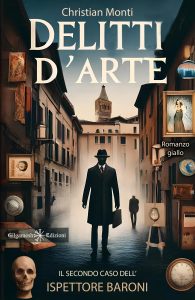 Christian Monti – Delitti d’arte. Il secondo caso dell’ispettore Baroni (2024)