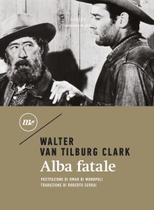 Walter Van Tilburg Clark – Alba fatale (2021)