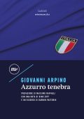 Giovanni Arpino - Azzurro tenebra (2024)