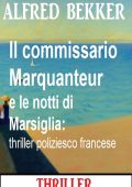 Alfred Bekker - Il commissario Marquanteur e le notti di Marsiglia (2024)