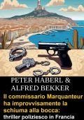 Alfred Bekker, Peter Haberl - Il commissario Marquanteur ha improvvisamente la schiuma alla bocca (2024)