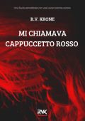 R.V. Krone - Mi chiamava Cappuccetto Rosso (2024)