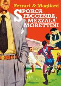 Marino Magliani, Marco Ferrari - Sporca faccenda, mezzala Morettini (2024)