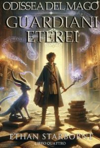 Ethan Starborne – Odissea del Mago Vol. 4. Guardiani eterei (2024)