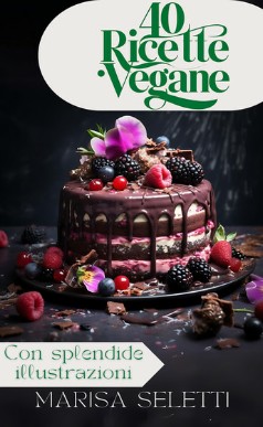Marisa Seletti – 40 Ricette Vegane (2024)
