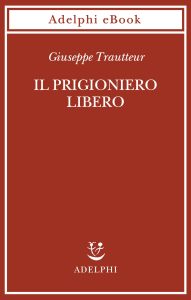 Giuseppe Trautteur – Il prigioniero libero (2021)