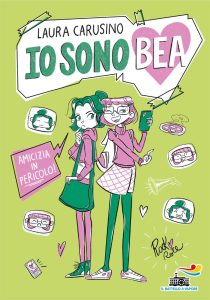 Laura Carusino – Io sono Bea. Amicizia in pericolo (2024)