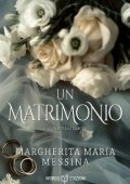 Margherita Maria Messina - Un matrimonio. Una novella d'amore (2024)