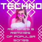 Various Artists – Techno Remakes & Remixes of Popular Songs (2024)