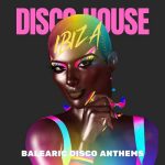 Various Artists – Ibiza Disco House – Balearic Disco Anthems (2024)