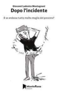 Giovanni Ludovico Montagnani – Dopo l’incidente. E se tutto andasse meglio del previsto? (2024)