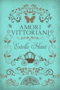 Estelle Hunt – Amori Vittoriani (2024) Estelle Hunt – Amori Vittoriani (2024)
